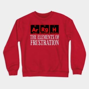 ArRgH: The Elements of Frustration Crewneck Sweatshirt